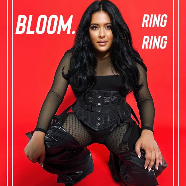 BLOOM. fuses R’n’B with Pop empowering all of her listeners in her latest single and music video release “RING RING”