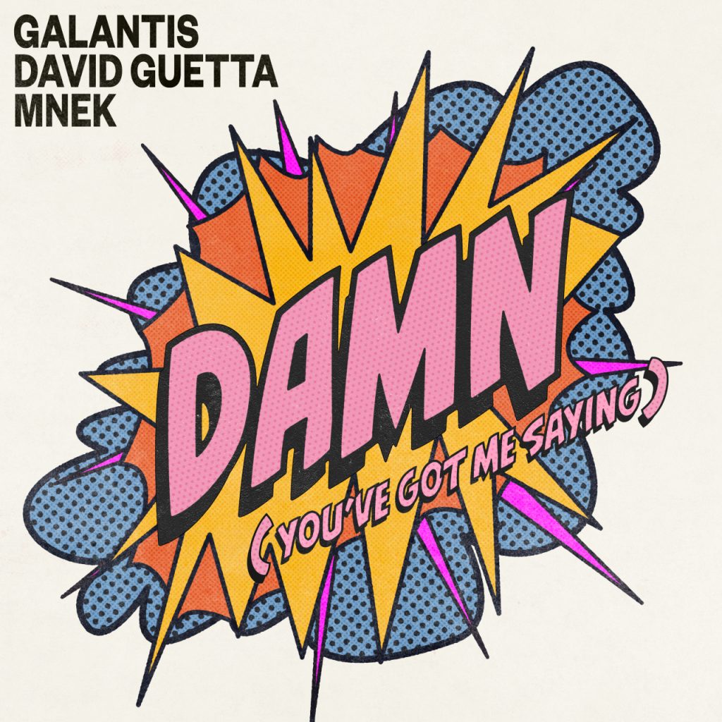 Galantis, David Guetta & MNEK Team Up On EPIC New Single “Damn (You’ve Got Me Saying)”